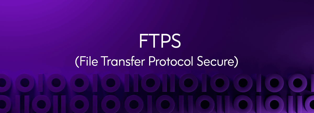FTPS Definition What Is FTPS File Transfer Protocol Secure Precisely