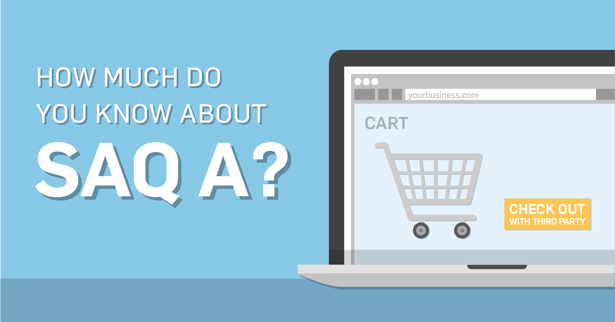 SAQ A What to Know, and What to Do